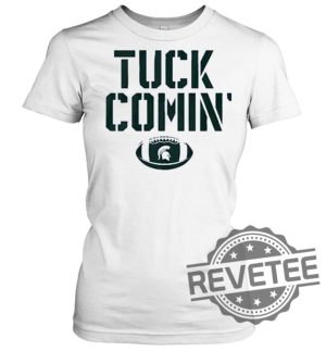 Mel Tucker Tuck Comin Michigan State Shirt Mel Tucker Tuck Comin Michigan State Hoodie Mel Tucker Tuck Comin Michigan State Shirt Sweatshirt New revetee.com 2