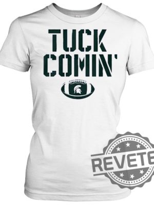 Mel Tucker Tuck Comin Michigan State Shirt Mel Tucker Tuck Comin Michigan State Hoodie Mel Tucker Tuck Comin Michigan State Shirt Sweatshirt New revetee.com 2