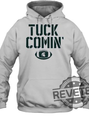 Mel Tucker Tuck Comin Michigan State Shirt Mel Tucker Tuck Comin Michigan State Hoodie Mel Tucker Tuck Comin Michigan State Shirt Sweatshirt New revetee.com 4