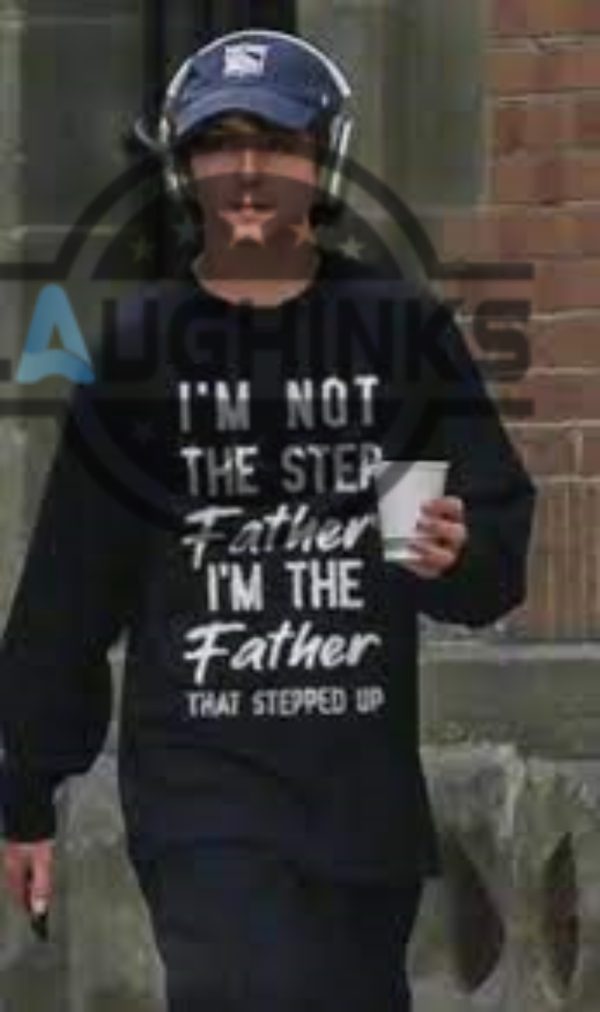 timothee chalamet stepdad shirt sweatshirt tshirt hoodie im not the step father im the father that stepped up fathers day gift for dad stepdad stepfather laughinks.com 1