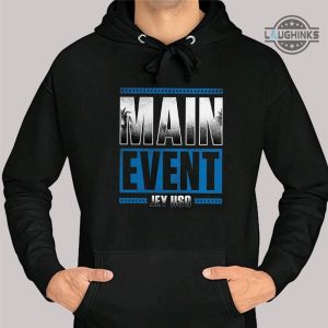 main event jey uso shirt tshirt sweatshirt hoodie long sleeve short sleeve shirts for mens womens adults kids the usos wwe shop laughinks.com 3