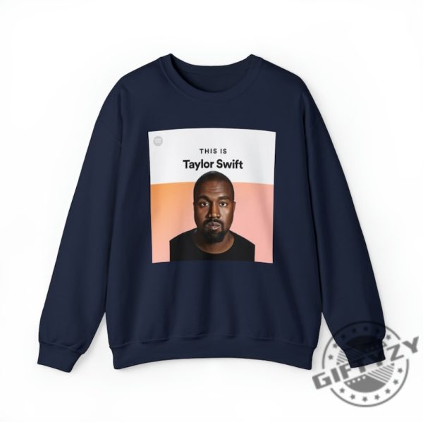 This Is Taylor Swift Kanye West Ye Shirt I Love Kanye I Lover Taylor Swiftie Sweater Funny Meme Gift For Swiftie Joke Tshirt Unisex Hoodie giftyzy.com 1