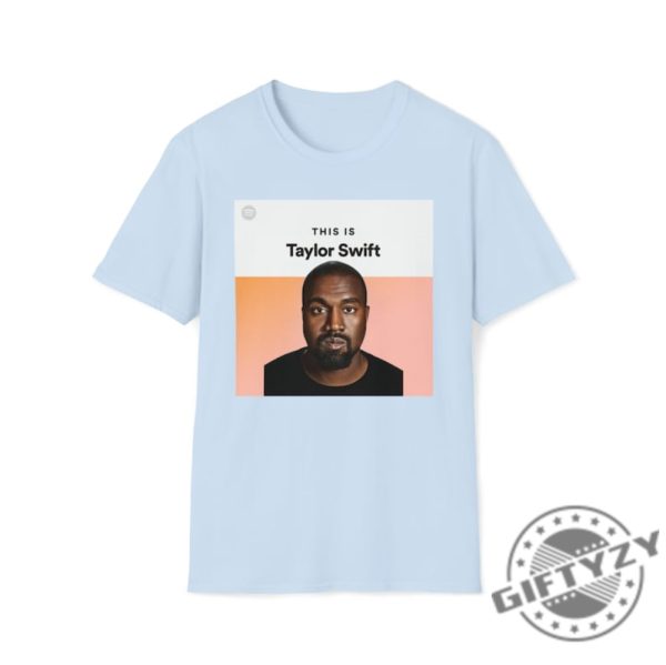 This Is Taylor Swift Kanye West Ye Shirt I Love Kanye I Lover Taylor Swiftie Sweater Funny Meme Gift For Swiftie Joke Tshirt Unisex Hoodie giftyzy.com 11