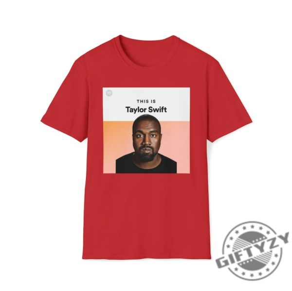 This Is Taylor Swift Kanye West Ye Shirt I Love Kanye I Lover Taylor Swiftie Sweater Funny Meme Gift For Swiftie Joke Tshirt Unisex Hoodie giftyzy.com 12