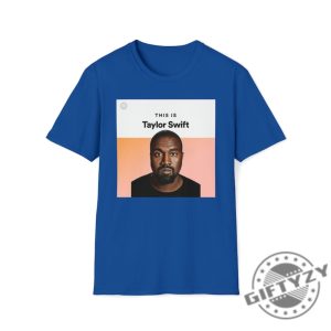 This Is Taylor Swift Kanye West Ye Shirt I Love Kanye I Lover Taylor Swiftie Sweater Funny Meme Gift For Swiftie Joke Tshirt Unisex Hoodie giftyzy.com 13