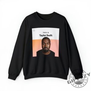 This Is Taylor Swift Kanye West Ye Shirt I Love Kanye I Lover Taylor Swiftie Sweater Funny Meme Gift For Swiftie Joke Tshirt Unisex Hoodie giftyzy.com 3