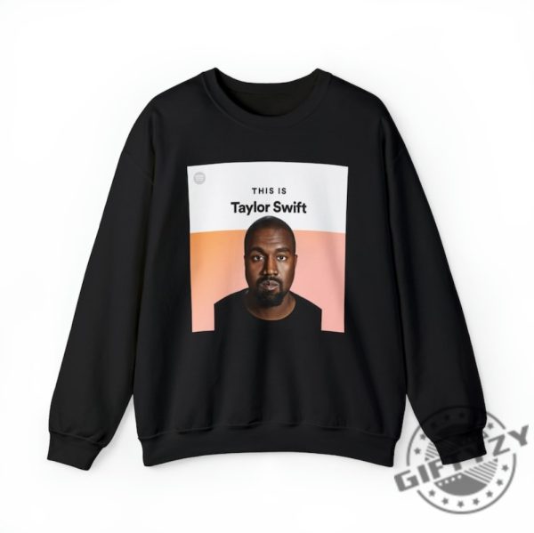 This Is Taylor Swift Kanye West Ye Shirt I Love Kanye I Lover Taylor Swiftie Sweater Funny Meme Gift For Swiftie Joke Tshirt Unisex Hoodie giftyzy.com 3