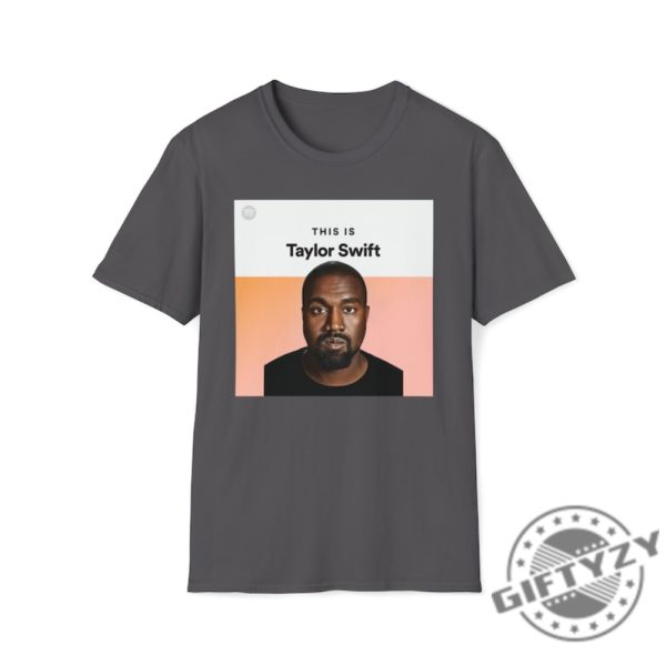 This Is Taylor Swift Kanye West Ye Shirt I Love Kanye I Lover Taylor Swiftie Sweater Funny Meme Gift For Swiftie Joke Tshirt Unisex Hoodie giftyzy.com 6