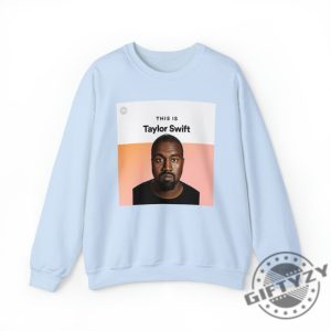 This Is Taylor Swift Kanye West Ye Shirt I Love Kanye I Lover Taylor Swiftie Sweater Funny Meme Gift For Swiftie Joke Tshirt Unisex Hoodie giftyzy.com 9