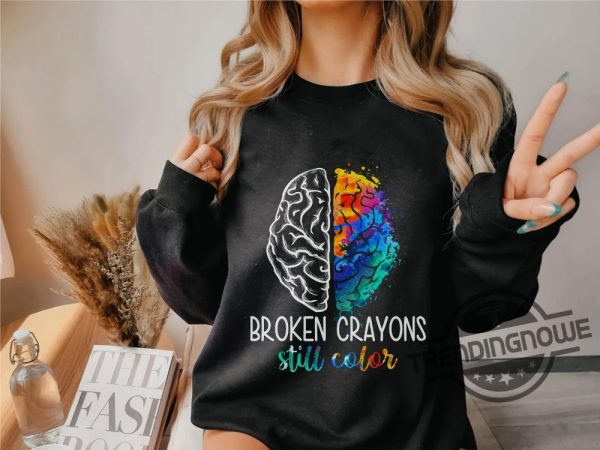 Broken Crayons Still Color Shirt Funny Mental Health Shirt Art Teacher Shirt Painting Shirt Broken Crayons Still Color Sweatshirt trendingnowe.com 2