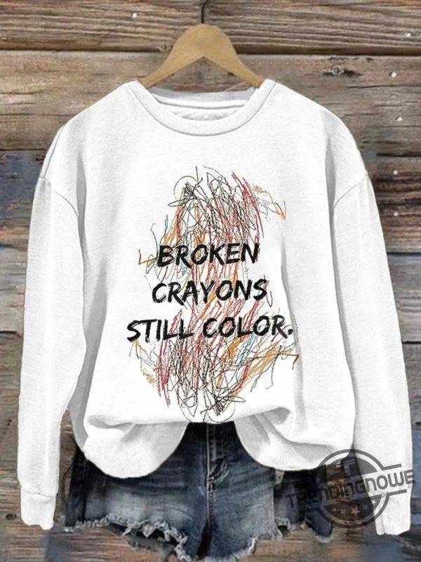 Broken Crayons Still Color Shirt Motivational Quote Shirt Mental Health Shirt Painting Shirt Broken Crayons Still Color Sweatshirt trendingnowe.com 1
