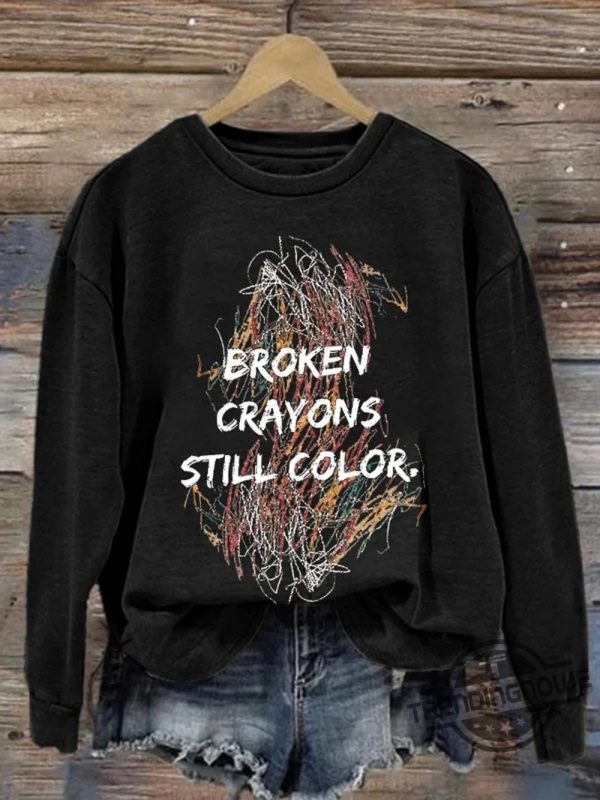 Broken Crayons Still Color Shirt Motivational Quote Shirt Mental Health Shirt Painting Shirt Broken Crayons Still Color Sweatshirt trendingnowe.com 2