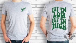 Hit Em Low Hit Em High Eagles Sweatshirt Philadelphia Eagles Go Birds Eagles Shirt Philadelphia Eagles T Shirt Near Me Nbc Sports Philadelphia Eagles Long Sleeve Shirt Unique revetee.com 2