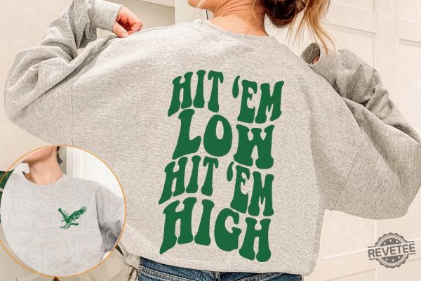 Hit Em Low Hit Em High Eagles Sweatshirt Philadelphia Eagles Go Birds Eagles Shirt Philadelphia Eagles T Shirt Near Me Nbc Sports Philadelphia Eagles Long Sleeve Shirt Unique revetee.com 3