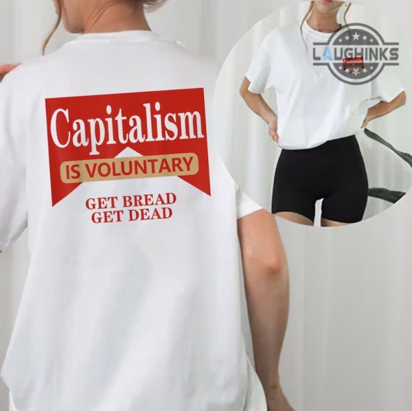 capitalism is voluntary shirt sweatshirt hoodie get bread get dead tshirt reddit capitalism is voluntary shirt mens womens capitalism is voluntary marlboro shirt laughinks.com 1