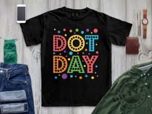 Dot Day Shirt International Dot Day 2023 Tshirt Trending Hoodie Funny Sweatshirt giftyzy.com 3