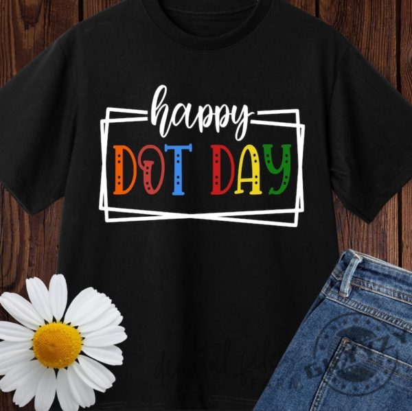 Happy Dot Day Shirt Dot Day Sweater Make Your Mark Hoodie Dot Day Tshirt Design giftyzy.com 1