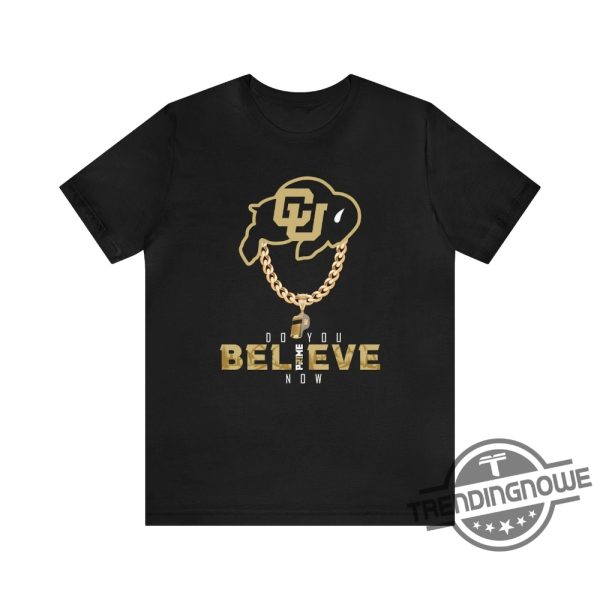 Colorado Buffs Football Shirt Do You Believe Coach Prime Shirt Coach Prime Shirt Deion Sanders Sweatshirt Shirt For Fan trendingnowe.com 1