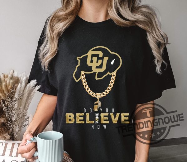 Colorado Buffs Football Shirt Do You Believe Coach Prime Shirt Coach Prime Shirt Deion Sanders Sweatshirt Shirt For Fan trendingnowe.com 2