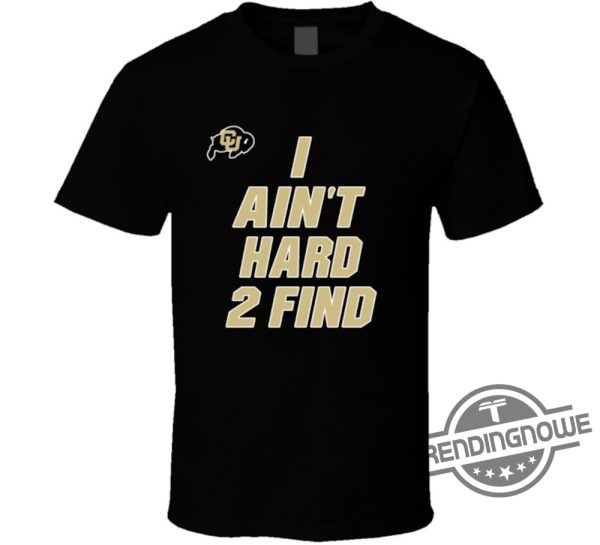 Coach Prime Shirt I Aint Hard 2 Find Deion Sanders Football Shirt Deion Sanders T Shirt trendingnowe.com 1