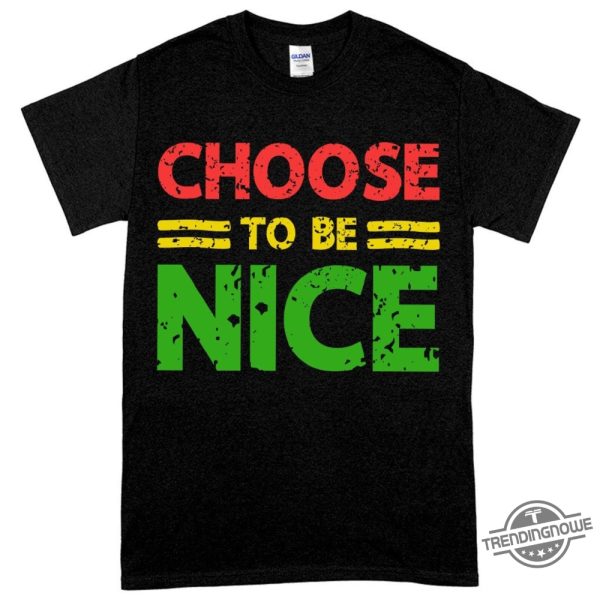 Choose To Be Nice Shirt Choose To Be Nice T Shirt Motivational T Shirt trendingnowe.com 2 1