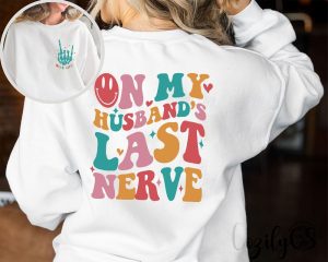 On My Husbands Last Nerve Shirt Funny Wife Shirt Shirt For Bride Bachelorette Gift Cute Wedding Tee Engagement Shirt Wife Life Shirt revetee.com 3