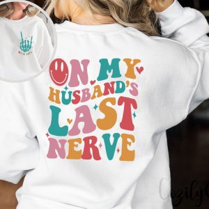 On My Husbands Last Nerve Shirt Funny Wife Shirt Shirt For Bride Bachelorette Gift Cute Wedding Tee Engagement Shirt Wife Life Shirt revetee.com 3