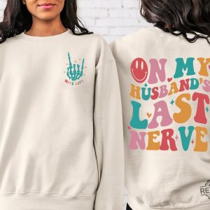 On My Husbands Last Nerve Shirt Funny Wife Shirt Shirt For Bride Bachelorette Gift Cute Wedding Tee Engagement Shirt Wife Life Shirt revetee.com 4