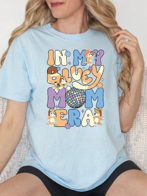 In My Bluey Mom Era Shirt Bluey Mom Chilli Heeler Shirt Bluey Mum Gift In My Mom Era Bluey Mom Shirt Bluey Cool Mom Club Shirt revetee.com 2