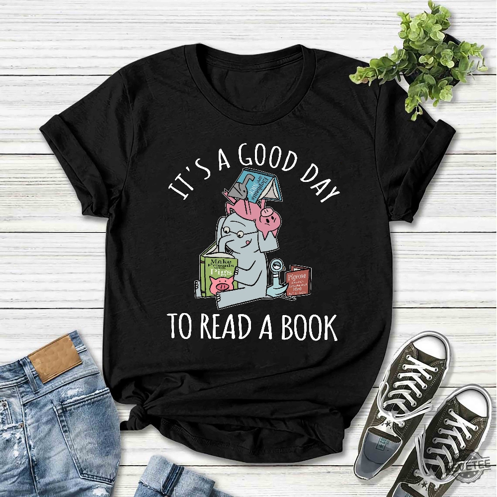 Its A Good Day To Read Shirt Books Shirt Book Lover Literary Bookish Reading Top Librarian Shirt Piggie Elephant Pigeons School Teams