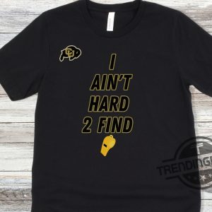 Deion Sanders Shirt I Aint Hard 2 Find Hoodie Deion Sanders Colorado Buffaloes Shirt College Football Colorado Buffaloes Shirt trendingnowe.com 2