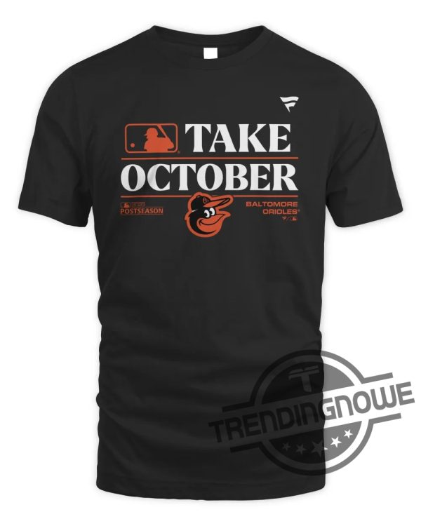 Take October Orioles Shirt Baltimore Orioles Take October 2023 Postseason T Shirt Baltimore Orioles Take October Playoffs 2023 Shirt trendingnowe.com 1