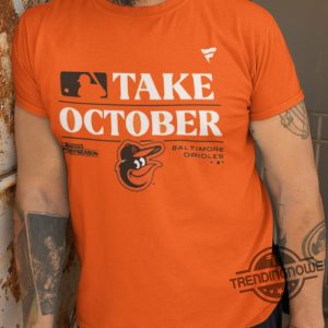 Take October Orioles Shirt 2023 Baltimore Orioles Take October 2023 Postseason Shirt Baltimore Orioles Take October Playoffs 2023 Shirt trendingnowe.com 2