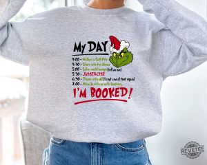 My Day Im Booked Grinch Christmas Sweatshirt Resting Grinch Face Shirt Grinch Shirt Ideas Grinch My Day Sweatshirt Grinch Christmas Countdown Grinch Christmas Sweater revetee 2