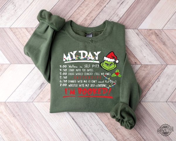 My Day Im Booked Sweatshirt Grinch Characters Resting Grinch Face Shirt Grinch Shirt Ideas Grinch My Day Sweatshirt Grinch Christmas Countdown Grinch Christmas Sweater Unique revetee 4