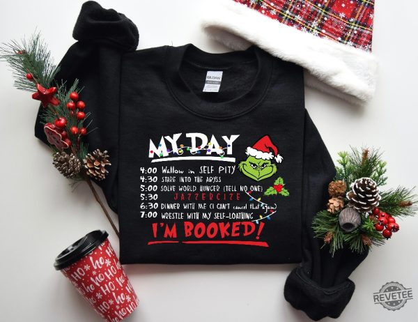 My Day Im Booked Sweatshirt Grinch Characters Resting Grinch Face Shirt Grinch Shirt Ideas Grinch My Day Sweatshirt Grinch Christmas Countdown Grinch Christmas Sweater Unique revetee 5