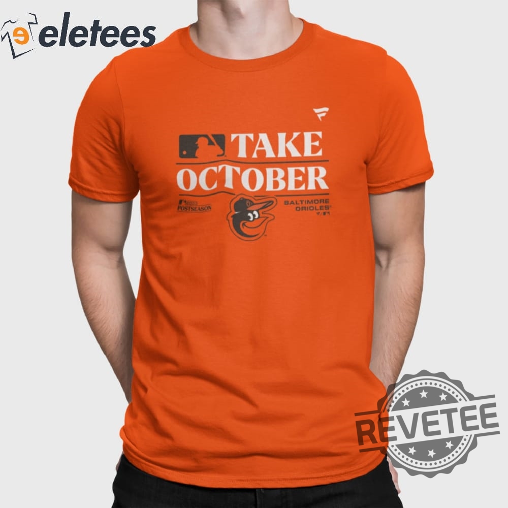 Baltimore Orioles Take October Playoffs 2023 Shirt Orioles Take October Shirt Take October Shirt Orioles Shirt Take October Shirts Orioles Shirts Unique