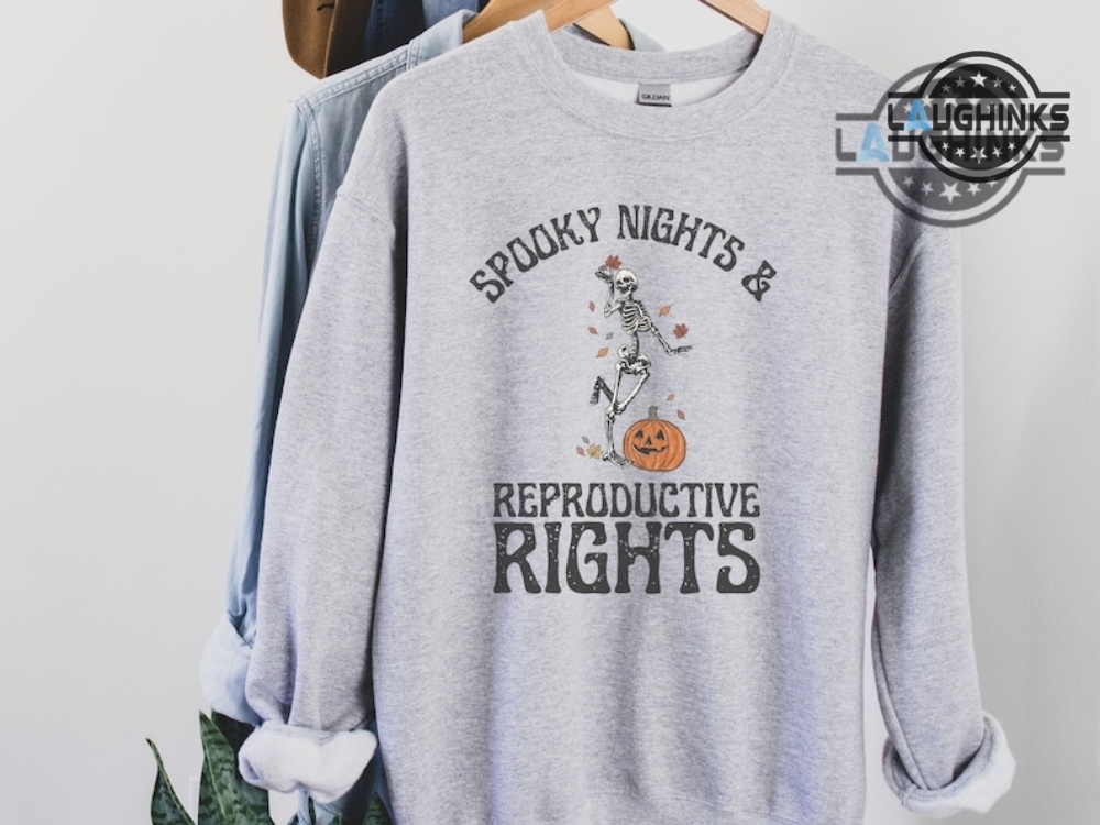 Spooky Nights And Reproductive Rights Tshirt Sweatshirt Hoodie Abortion Roe V Wade Overturned Shirts Dancing Skeleton And Pumpkin Social Justice Feminism 1973