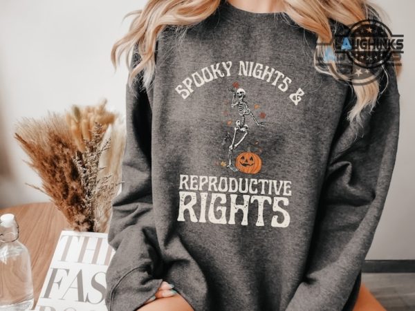 spooky nights and reproductive rights tshirt sweatshirt hoodie abortion roe v wade overturned shirts dancing skeleton and pumpkin social justice feminism 1973 laughinks 3 1