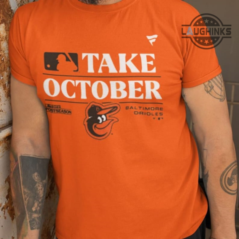 Baltimore Orioles Take October 2023 Postseason shirt, hoodie