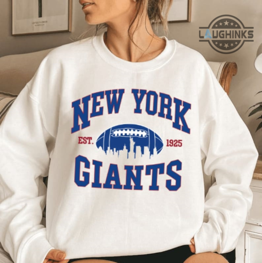 Ny Giants Shirt Sweatshirt Hoodie Nfl Shop New York Giants Game Giants  Football Schedule Shirts Ny Giants T Shirt Sf Giants Score Shirts Est 1925  - Laughinks