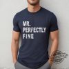 Taylor Swift Shirt Eras Tour Shirt Mr Perfectly Fine Shirt Swiftie Shirt Fearless Album Merch Eras Tour Shirt Swiftie Gift Shirt trendingnowe.com 3