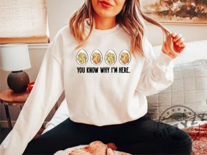 You Know Why Im Here Shirt Thanksgiving Deviled Eggs Sweatshirt Fall Thanksgiving Gifts Thankful Hoodie Thanksgiving Tshirt giftyzy 4