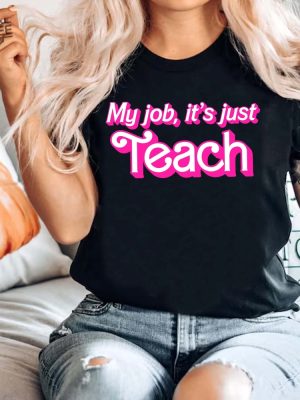 My Job Its Just Teach Teacher Shirt Pink Teacher Shirt Pink Aesthetic Pink Vibes Funny Teacher Shirt Pop Culture Teacher Gift Shirt Fall Teacher Shirts Barbie Birthday Party revetee 2