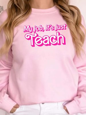 My Job Its Just Teach Teacher Shirt Pink Teacher Shirt Pink Aesthetic Pink Vibes Funny Teacher Shirt Pop Culture Teacher Gift Shirt Fall Teacher Shirts Barbie Birthday Party revetee 3