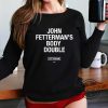 John Fetterman Body Double Shirt Sen John Fetterman Body Double T Shirt Sweatshirt Hoodie trendingnowe.com 2