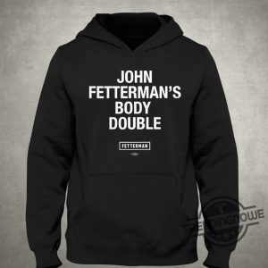 John Fetterman Body Double Shirt Sen John Fetterman Body Double T Shirt Sweatshirt Hoodie trendingnowe.com 4