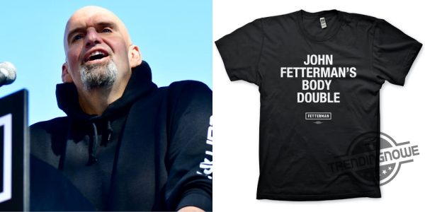 John Fetterman Body Double Shirt John Fetterman Shirt Sen John Fetterman Body Double T Shirt Sweatshirt Hoodie trendingnowe.com 1