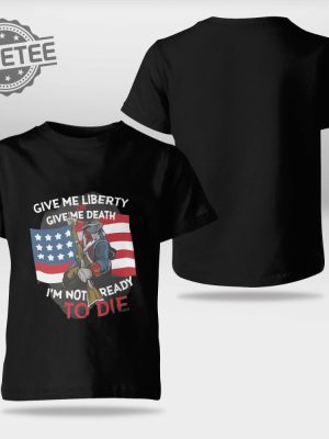 Give Me Liberty Or Give Me Death Im Not Ready To Die Shirt Author Of Common Sense Unique revetee 2