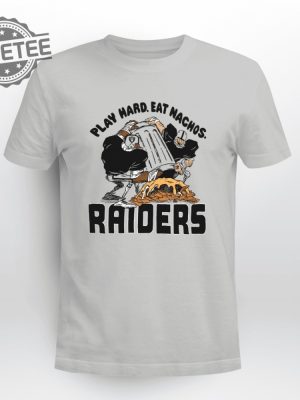 Nfl Flavortown Las Vegas Raiders Football Play Hard Eat Nachos Raiders Shirt Nfl Flavortown Collection Shirt Unique revetee 4